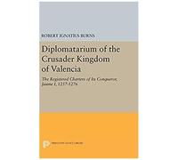 Diplomatarium Of The Crusader Kingdom Of Valencia