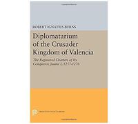 Diplomatarium Of The Crusader Kingdom Of Valencia