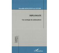 Diplomate: Une sociologie des ambassadeurs