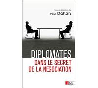 Diplomates. Dans le secret de la négociation
