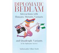 Diplomatic Bedlam: Interactions with Humans, Mutants, Variants and Quadruple Variants in the Diplomatic Service