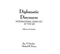 Diplomatic Discourse: International Conflict at the United Nations : Addresses and Analysis