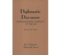 Diplomatic Discourse: International Conflict at the United Nations : Addresses and Analysis