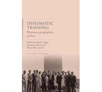 Diplomatic Training: Histories, Geographies, Politics
