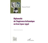Diplomatie de l’ingérence britannique en Iran (1900-1950) – L'Harmattan