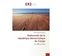 Diplomatie de la république démocratique du Congo De 1960 à ce jour - Cosman Phoba Di M'panzu - Universitaires Europeennes - broché - Etude