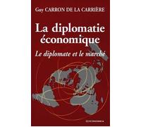 Diplomatie economique - François Carron de la Carrière - Economica - broché - Livre