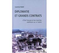 Diplomatie et grands contrats: L'Etat français et les marchés extérieurs au XXe siècle