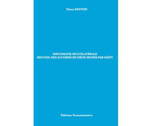 Diplomatie multilatérale : Recueil des Accords de siège signés par Haïti