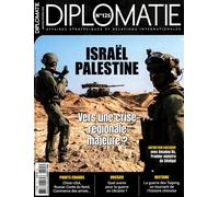 Diplomatie n°125 : Israël Palestine : vers une crise régionale majeure ? - Janvier-Février 2024 - Collectif - Diplomatie - broché - Revue
