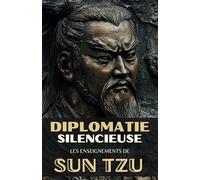 Diplomatie Silencieuse: Les Enseignements de Sun Tzu