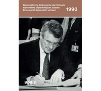 Diplomatische Dokumente der Schweiz / Documents diplomatiques Suisses / Documenti diplomatici svizzeri: Band 1990 / Volume 1990