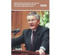 Diplomatische Dokumente der Schweiz / Documents diplomatiques suisses / Documenti diplomatici svizzeri. Band / Volume 1995