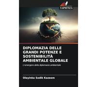 DIPLOMAZIA DELLE GRANDI POTENZE E SOSTENIBILITÀ AMBIENTALE GLOBALE: L'emergere della diplomazia ambientale