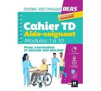 Diplôme Aide-Soignant, Deas - Cahier Td - Modules De 1 À 10