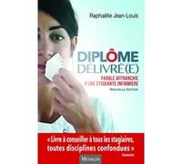 Diplôme délivré(e) ! Parole affranchie d'une étudiante infirmière Raphaëlle Jean-Louis (Auteur)