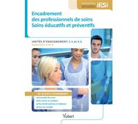 Diplôme d'État Infirmier - UE 3.5 et 4.6 Encadrement des professionnels de soins - Soins éducatifs et préventifs Semestres 3 et 4 - (2e année) - Marie-Claude Moncet - Vuibert - broché - Scolaire / Uni