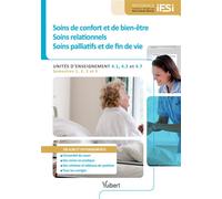 Diplôme d'Etat infirmier - UE 4.1, 4.2 et 4.7 Soins de confort et de bien-être, soins relationnels, soins palliatifs et de fin de vie Semestres 1, 2, 3 et 5 (1re, 2e et 3e années) - Marie-Claude Monce