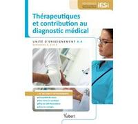 Diplôme d'Etat infirmier - UE 4.4 - Thérapeutiques et contribution au diagnostic médical Marie-Claude Moncet (Collection dirigée par), NOURIA MERABET (Auteur), Christine Mokritzky (Coordination éditor