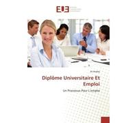 Diplôme Universitaire Et Emploi Un Processus Pour L'emploi - Ali Maâlej - Universitaires Europeennes - broché - Etude