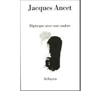 Diptyque avec une ombre J ANCET (Auteur)