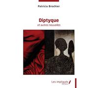 Diptyque Et autres nouvelles - Patricia Brochier - Les Impliqués - broché - Nouvelles