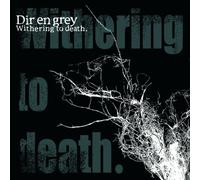 Dir En Grey - Withering to Death