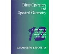 Dirac Operators and Spectral Geometry, Cambridge Lecture Notes in Physics Giampiero Esposito (Auteur)