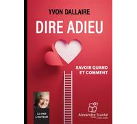 Dire adieu Savoir quand et comment - Yvon Dallaire - Stanke Alexandre - Texte lu (CD) - Textes lus CD