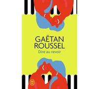 Dire au revoir Gaëtan Roussel (Auteur)