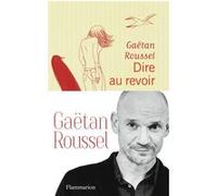 Dire au revoir Gaëtan Roussel (Auteur)