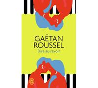 Dire au revoir - Gaëtan Roussel - J'ai Lu - Poche - Roman