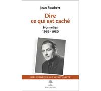 Dire ce qui est caché - Homélies 1966-1980