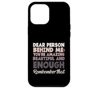 Dire de Motivation « Dear Person Behind Me You are Enough » Coque pour iPhone 12 Pro Max