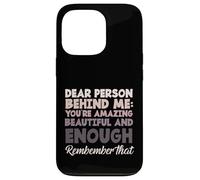 Dire de Motivation « Dear Person Behind Me You are Enough » Coque pour iPhone 13 Pro