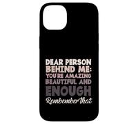 Dire de Motivation « Dear Person Behind Me You are Enough » Coque pour iPhone 14 Plus