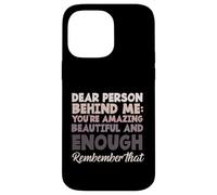 Dire de Motivation « Dear Person Behind Me You are Enough » Coque pour iPhone 14 Pro Max