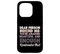 Dire de Motivation « Dear Person Behind Me You are Enough » Coque pour iPhone 15 Pro