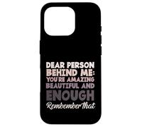 Dire de Motivation « Dear Person Behind Me You are Enough » Coque pour iPhone 16 Pro