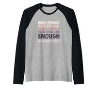 Dire de Motivation « Dear Person Behind Me You are Enough » Manche Raglan