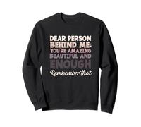 Dire de Motivation « Dear Person Behind Me You are Enough » Sweatshirt