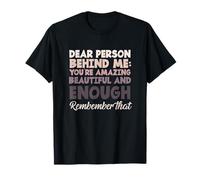 Dire de Motivation « Dear Person Behind Me You are Enough » T-Shirt