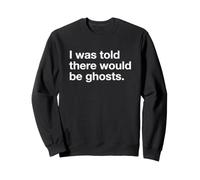 Dire drôle a été Dit qu'il y aurait des fantômes Sweatshirt