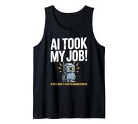 Dire drôle AI Took My Job Robot Filed Unemployment Life Débardeur