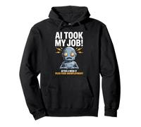 Dire drôle AI Took My Job Robot Filed Unemployment Life Sweat à Capuche