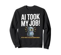 Dire drôle AI Took My Job Robot Filed Unemployment Life Sweatshirt