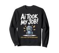 Dire drôle AI Took My Job Robot Filed Unemployment Life Sweatshirt