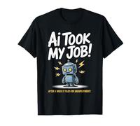 Dire drôle AI Took My Job Robot Filed Unemployment Life T-Shirt