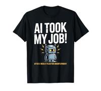 Dire drôle AI Took My Job Robot Filed Unemployment Life T-Shirt