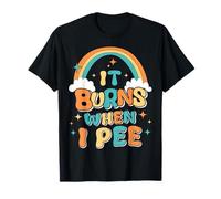 Dire Drôle ça Brûle Quand Je Fais Pipi! Sarcastique, T-Shirt